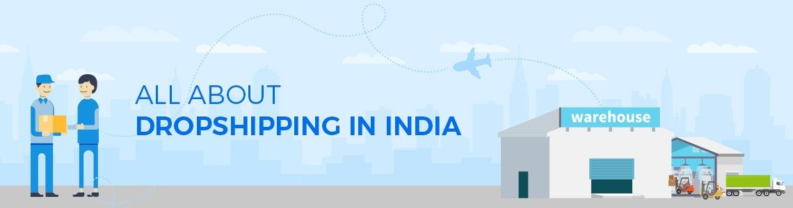 Dropshipping Guide: All About Dropshipping in India